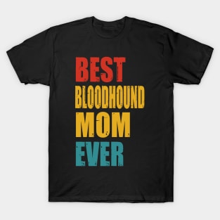 Vintage Best Bloodhound Mom Ever T-shirt T-Shirt